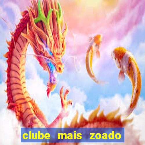 clube mais zoado do mundo